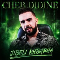 Cheb Didine - JIBELI KHBARHA