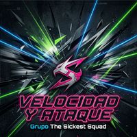 The Sickest Squad - VELOCIDAD Y ATAQUE