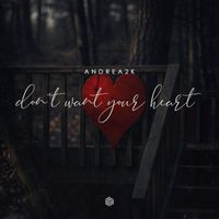 Andrea 2k - I Don't Want Your Heart