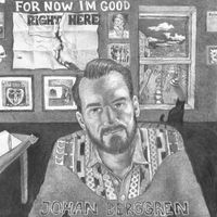 Johan Berggren - For Now I'm Good Right Here