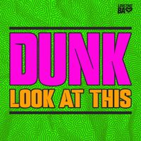 Dunk - Look At This