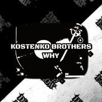 Kostenko Brothers - Why