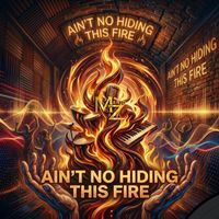 Mario Z - Ain’t No Hiding This Fire