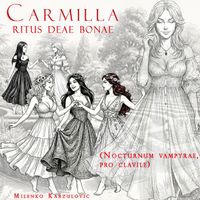 Milenko Karzulovic - Carmilla, ritus deae bonae (Nocturnum vampyrae, pro clavile)