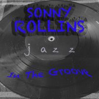 Sonny Rollins - In The Groove