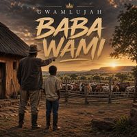 Gwamlujah - BABA WAMI