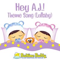 Bedtime Buddy - Hey A.J.! Theme Song (Lullaby)