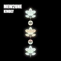 K!NDLY - MEW2UNE