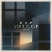 Bipolar - Redup Yang Cukup