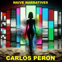 Carlos Perón - Naive Narratives