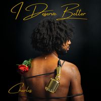 Charles - I Deserve Better