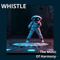 Whistle - The Music of Harmony