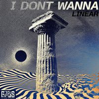 Linear - I Don't Wanna