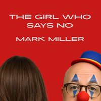 Mark Miller - The Girl Who Says No