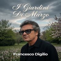 Francesco Digilio - I Giardini Di Marzo