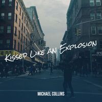 Michael Collins - Kissed Like an Explosion (Remix)
