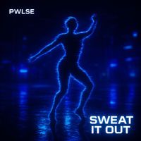 PWLSE - Sweat It Out