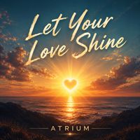 Atrium - Let Your Love Shine (2026 Vocal Mix)