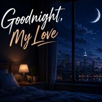 Late Night - Goodnight, My Love