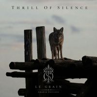 Thrill of Silence - Le Grain