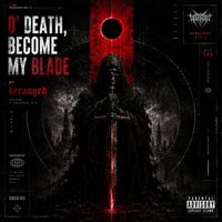 deranged - O' Death Become My Blade