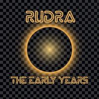 Rudra - The Early Years