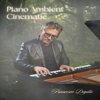 Francesco Digilio - Piano Ambient Cinematic