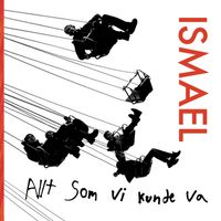 Ismael - Allt som vi kunde va