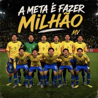 Mv - A META É FAZER MILHÃO