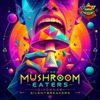 Sixsense, SilentBreakers - The Mushroom Eaters