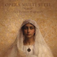 Opera Multi Steel - Les Pensées Magiques