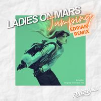 Ladies On Mars - Jumping (Edrian Remix)