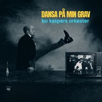 Bo Kaspers Orkester - Dansa på min grav ((2026 version))