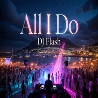 DJ Flash - All i Do