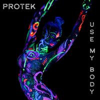PROTEK - Use My Body (Original Mix)