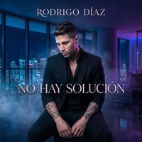 Rodrigo Diaz - No Hay Solución