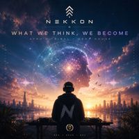 NeKKoN - What we think,we become