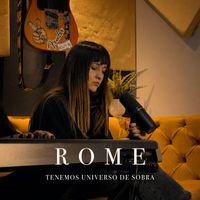 ROME - TENEMOS UNIVERSO DE SOBRA