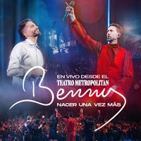 Benny - Nacer Una Vez Más (En Vivo Desde el Teatro Metropolitan)