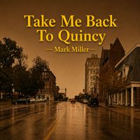 Mark Miller - Take Me Back to Quincy