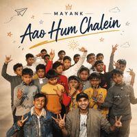 MAYANK - Aao Hum Chalein