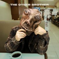 The Other Brother - Now and Then