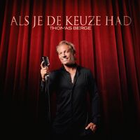 Thomas Berge - Als Je De Keuze Had