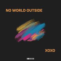 XOXO - No World Outside