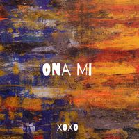 XOXO - Ona Mi