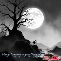 LOLITA - Hanya Bayangan Yang Tinggal