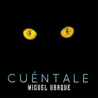 Miguel Ubaque - Cuéntale