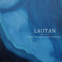 DIM - Lautan (Dari Buku "Yang Tak Mampu Dihapus Ingatan")