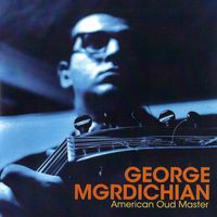 George Mgrdichian - George Mgrdichian: American Oud Master