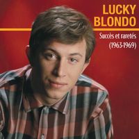 Lucky Blondo - Succès et raretés 1963-1969